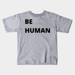 Be Human Kids T-Shirt